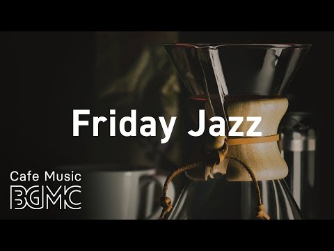 Friday Jazz: Calm Stress Relief Instrumental Piano Jazz Music for Dinner, Coffee and Rest