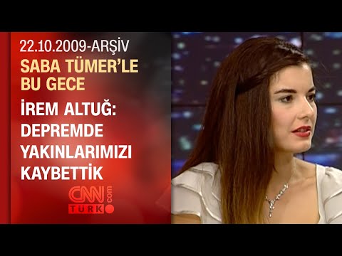 İrem Altuğ 17 Ağustos Depreminde Evimiz Yıkıldı Saba Tümer Le Bu Gece 22 09 2009