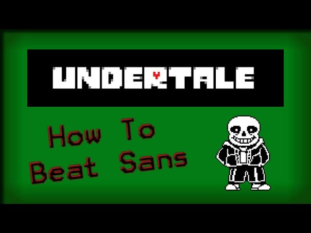 How to Beat Sans in Undertale: 8 Steps (with Pictures) - wikiHow