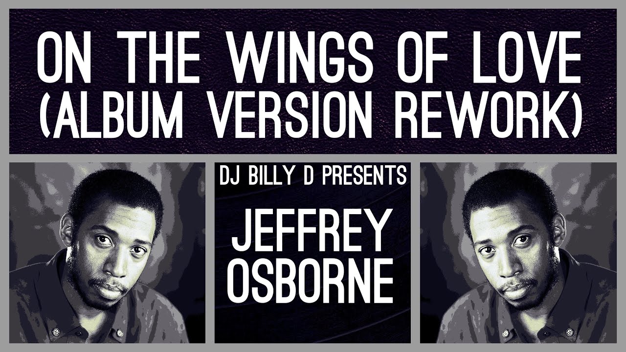 Jeffrey Osborne - On the Wings of Love (Album Version Rework) - YouTube