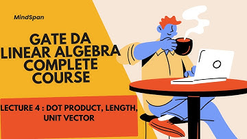 Gate Da 2025 |Linear algebra|4.Dot product,Length,unit vector #gateda #gate2025 #dsai|MindSpan