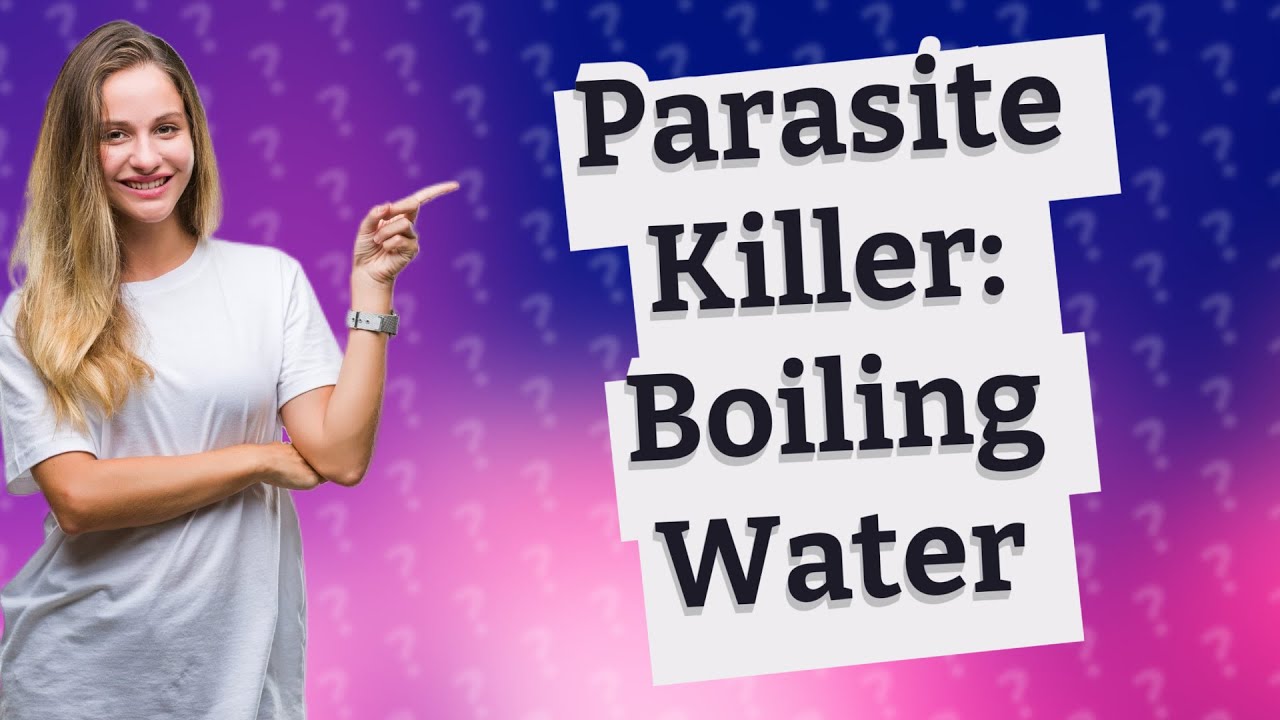 Does boiling water kill parasites? YouTube