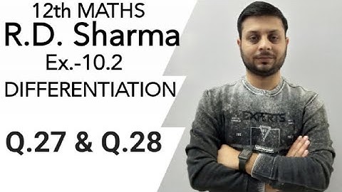 R.D. Sharma Ex.-10.2 Q.27 & Q.28 SOLUTIONS OF CHAPTER 10 DIFFERENTIATION CLASS 12 MATHS
