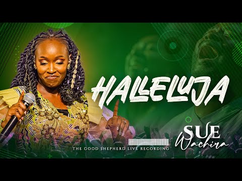 SUE WACHIRA HALLELUJAH OFFICIAL LIVE VIDEO