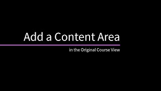 Add a Content Area in the Original Course View