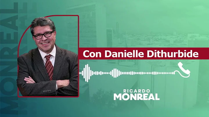 Entrevista con Danielle Dithurbide | Ricardo Monreal