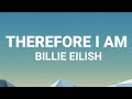 Billie Eilish - Therefore I Am (Lyrics)