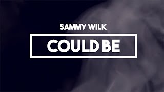 Watch Sammy Wilk Could Be video