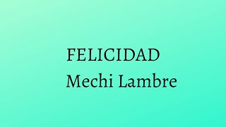 Mechi Lambre - Felicidad (Letra/Lyrics)