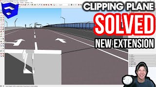 SketchUp Clipping Plane issue SOLVED - New Clipping Plane Extension