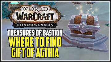 Gift of Agthia Location WoW Treasures of Bastion