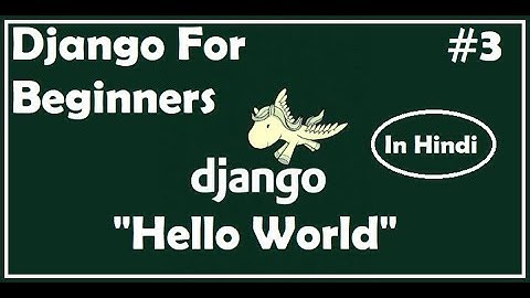 #3 Writing Hello World Program in Django | Django For Beginners In Hindi