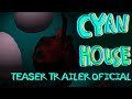 Cyan house teaser trailer oficial