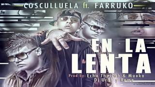 Cosculluela Ft. Farruko - En La Lenta (Prod. by Dj Urba & Rome, Echo The Lab & Mueka)