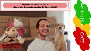 Mejores baristas de Chile. Armando Bravo, fundador Tuesta Café. Ranking cafetero IRINA