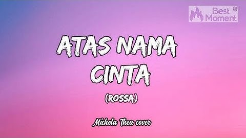 Atas Nama Cinta - Rossa (Lyrics Video) Lirik Lagu Musik Terbaru | Michela Thea Piano cover