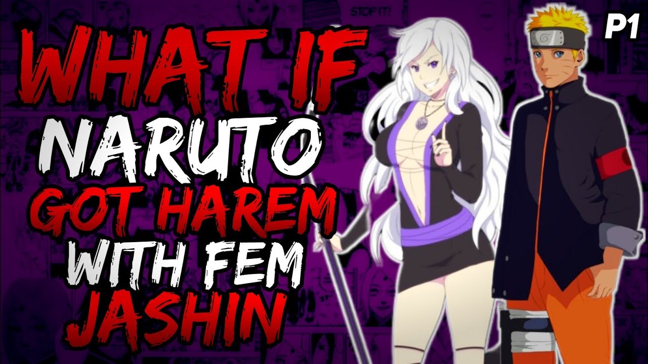 What if Naruto Got Harem with Fem Jashin? [ Part 1 ]