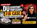 DU Assistant Professor FIR Case Explained | Every PhD, NET & Assistant Professor Aspirant Must Watch