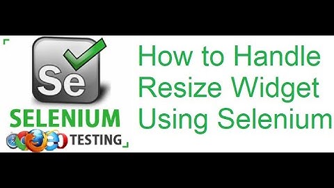 Selenium Class 44: How to Handle Resize Widget in Selenium