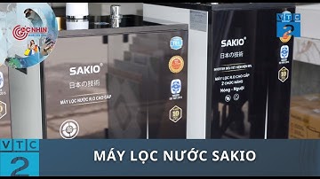 [Góc nhìn người tiêu dùng] MÁY LỌC NƯỚC SAKIO