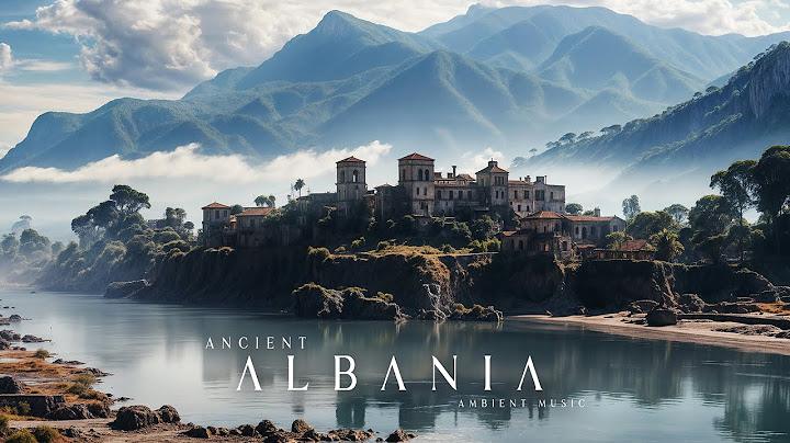Ancient Albania - Albanian-Inspired Ambient Music with Nature Sounds | Relaxation, Meditation, Focus