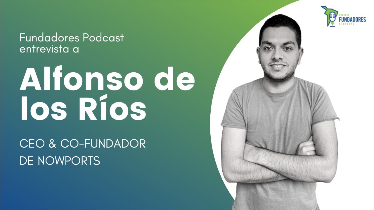 Alfonso de los Ríos CEO de Nowports | Expandirse a 4 países en 4 meses ...