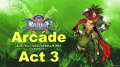BlazBlue Central Fiction - Bang Arcade Mode Act 3