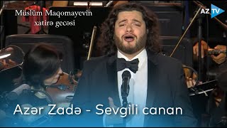 Azər Zadə - Sevgili canan I Müslüm Maqomayev - 80 Resimi
