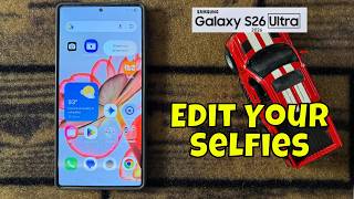 How To Edit Your Selfies For Smoother Skin & Face Effects Samsung Galaxy S26 Ultra