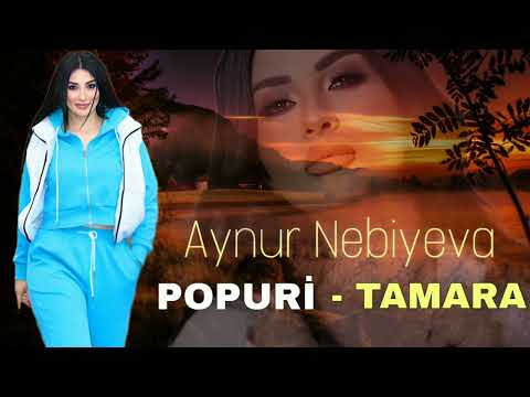 Aynur Nebiyeva - Tamara - Popuri