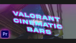 How to do Cinematic Bars for Valorant Edits
