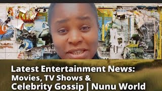 Latest Entertainment News: Movies, Music, TV Shows & Celebrity Gossip | Nunu World"