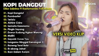 Dike Sabrina ft Rastamaniez - Kopi Dangdut, Pambasilet | Full Album Terbaru 2023 (Video Klip)