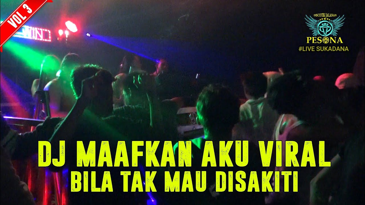 DJ MAAFKAN AKU X BILA TAK MAU DISAKITI OT PESONA LIVE SUKADANA VOL 3 - DJ UNYIL FT DJ GUNTUR JS