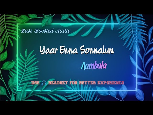 Yaar Enna Sonnalum ||| Bass Boosted ||| Hip Pop Thamizha ||| Aambala