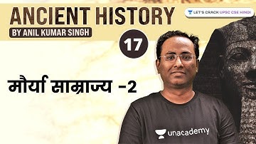 Maurya Empire -2 | Ancient History by Anil Sir | UPSC CSE/IAS 2022/2023