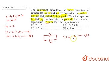 The equivalent capacitance of three capacitors of capacitance `C_(1):C_(2)` and `C_(3)` are