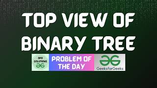 #909 GFG POTD | Top View of Binary Tree | GFG Solutions | 14-03-2026