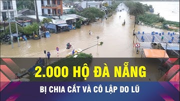 🔔Lũ gây chia cắt, cô lập hơn 2.000 hộ dân ở Đà Nẵng