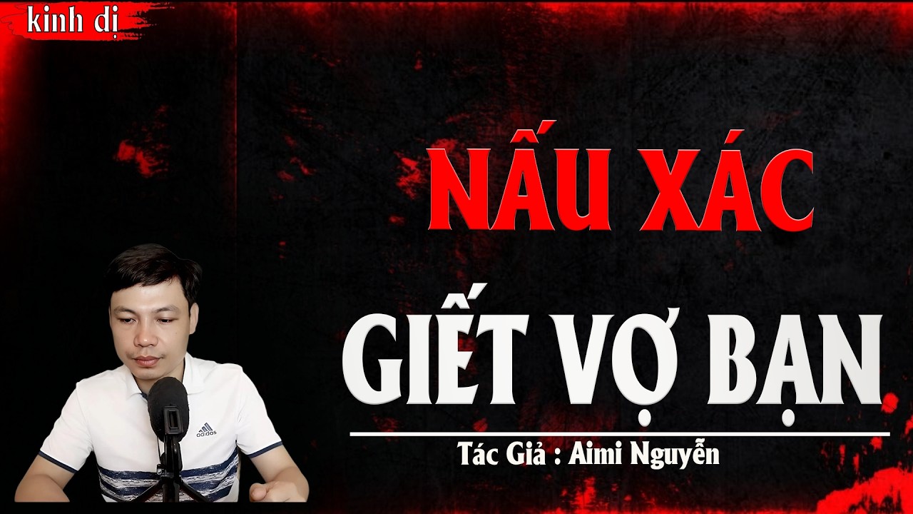 Truyện Ma Đình Soạn Kể: NẤU XÁC GIẾT VỢ BẠN - TỘI ÁC MAN RỢ PHẢI ĐỀN MẠNG