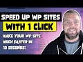 Make Your WordPress Website Faster With 1 Click [PROOF]