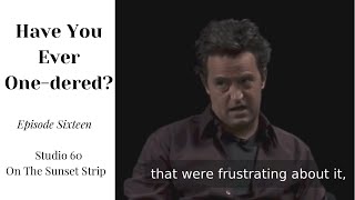 Studio 60 On The Sunset Strip // Have You Ever One-dered? // Episode 16