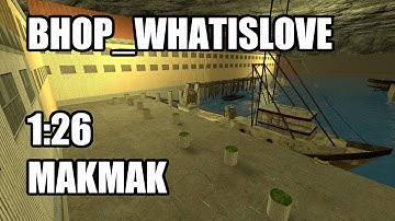 CS:S BHOP - bhop_whatislove in 1:26 by Makmak