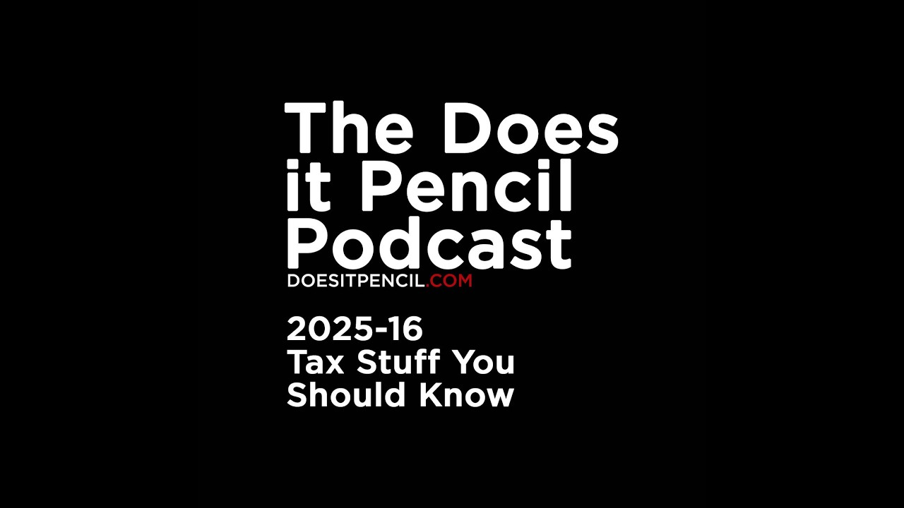 Tax Stuff You Should Know  - Does it Pencil Podcast 2025-16