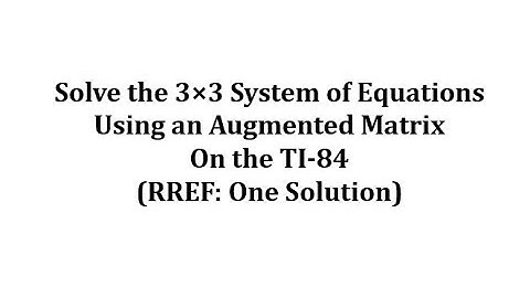 Solve a 3x3 System Using an Augmented Matrix on the TI-84 (RREF) 1 solution