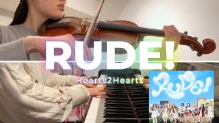RUDE! - Hearts2Hearts | piano & violin cover