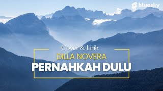 PERNAHKAH DULU 🎵🎵 ANGEL PAFF | COVER LAGU & LIRIK - DILLA NOVERA