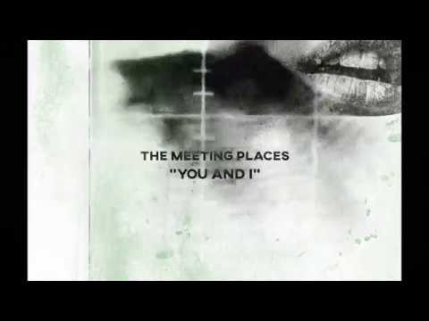 The Meeting Places — The Meeting Places - "You and I" (OFFICIAL AUDIO)