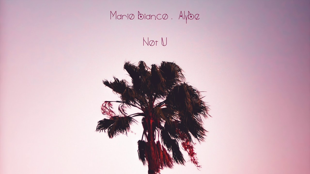 Obejrzyj Mario Bianco, AlyBe - Not U (Original Mix) w YouTube Obejrzyj Mario Bianco, AlyBe - Not U (Original Mix) w YouTube