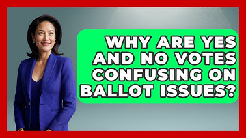 Why Are Yes And No Votes Confusing On Ballot Issues? - First Time Voter Expert